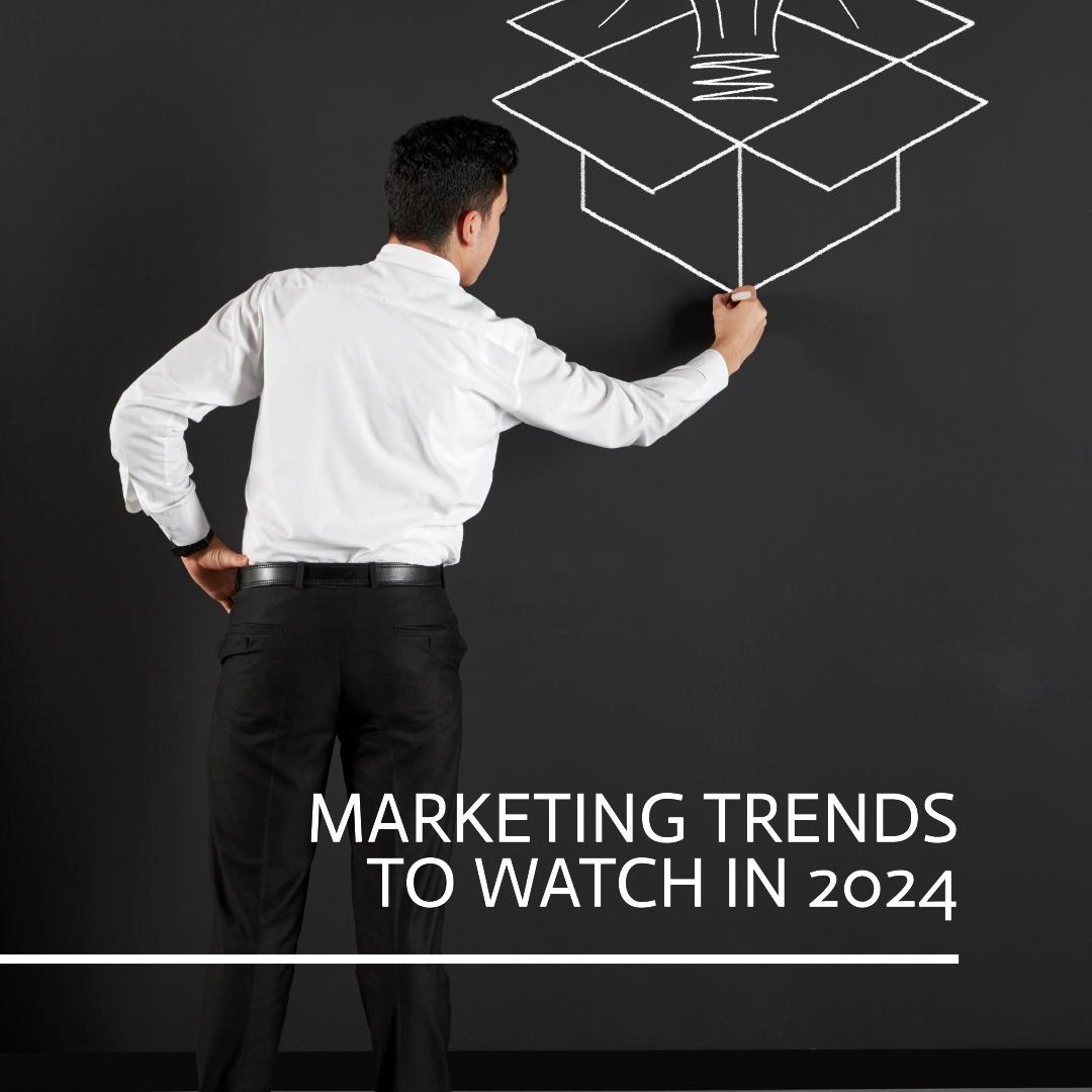 Marketing Trends to watch in 2024